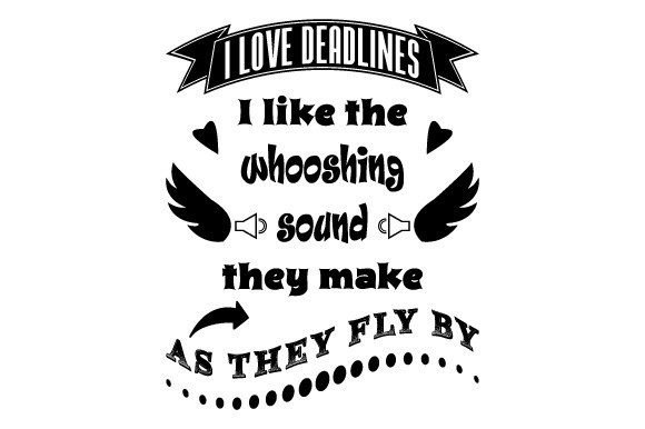 Review: I Love Deadlines Sarcastic Quote SVG